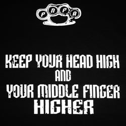 KEEP YOUR HEAD HIGH AND YOUR MIDDLE FINGER HIGHER           Tanks, T's & Hoodies
