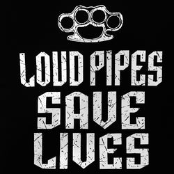 LOUD PIPES SAVE LIVES    Tanks, T's & Hoodies