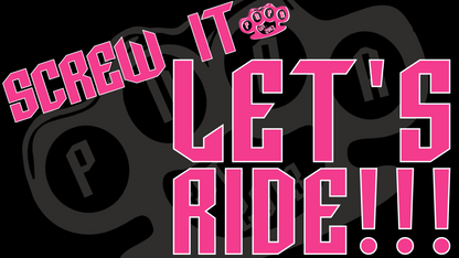 LADIES SCREW-IT LETS RIDE!!  Ts,Tanks & Hoodies.