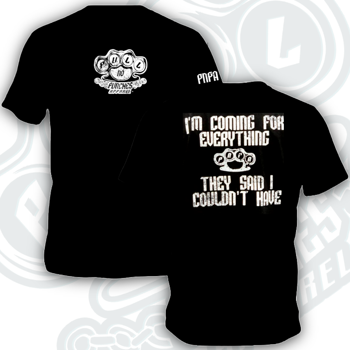 IM COMING FOR EVERYTHING YOU SAID I COULDN'T HAVE    Tanks, T's & Hoodies