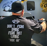 DON'T FEAR DYING FEAR NOT LIVING Ride on  Tanks, T's & Hoodies